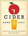 E-Book (epub) Cider, Hard and Sweet: History, Traditions, and Making Your Own (Third Edition) von Ben Watson