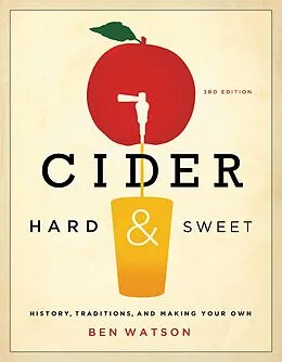 E-Book (epub) Cider, Hard and Sweet: History, Traditions, and Making Your Own (Third Edition) von Ben Watson