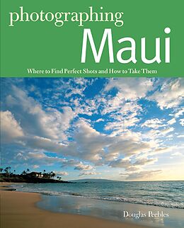 eBook (epub) Photographing Maui: Where to Find Perfect Shots and How to Take Them de Douglas Peebles