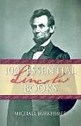Couverture cartonnée 100 Essential Lincoln Books de Michael Burkhimer