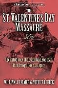 Couverture cartonnée The St. Valentine's Day Massacre de William J. Helmer, Arthur J. Bilek