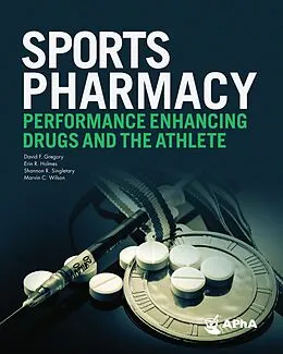 E-Book (epub) Sports Pharmacy: Performance Enhancing Drugs and the Athlete von F. David Gregory, R. Holmes. Erin, R. Shannon Singletary