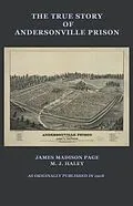 E-Book (epub) The True Story of Andersonville Prison von James M. Page