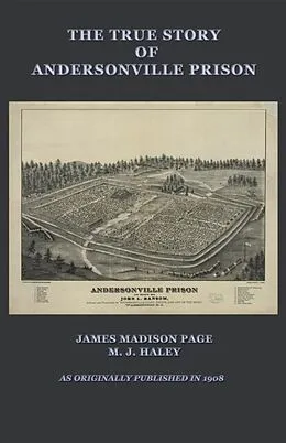 E-Book (epub) The True Story of Andersonville Prison von James M. Page