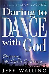 Kartonierter Einband (Kt) Daring to Dance With God von Jeff Walling