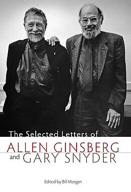 E-Book (epub) The Selected Letters of Allen Ginsberg and Gary Snyder, 1956-1991 von Gary Snyder, Allen Ginsberg