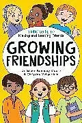 Kartonierter Einband Growing Friendships von Dr. Eileen Kennedy-Moore, Christine McLaughlin