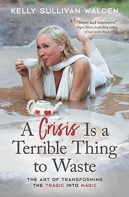 E-Book (epub) Crisis Is a Terrible Thing to Waste von Kelly Sullivan Walden