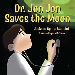 E-Book (epub) Dr. Jon Jon Saves the Moon von Jackson Apollo Mancini