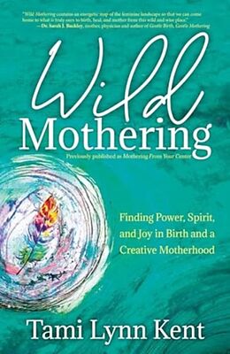 Couverture cartonnée Wild Mothering: Volume 3 de Tami Lynn Kent