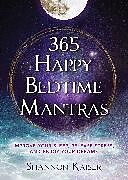 Couverture cartonnée 365 Happy Bedtime Mantras: Volume 1 de Shannon Kaiser