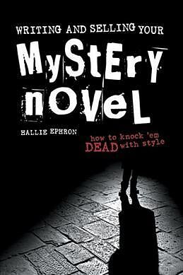 Kartonierter Einband Writing and Selling Your Mystery Novel von Hallie Ephron