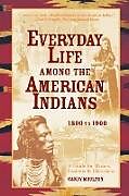 Kartonierter Einband Everyday Life Among The American Indians 1800-1900 von Candy Moulton