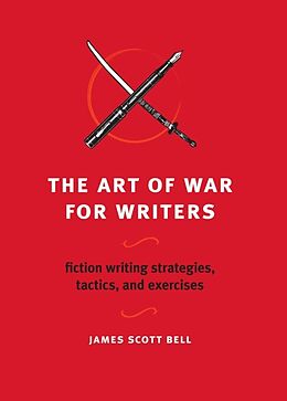 Kartonierter Einband The Art of War for Writers: Fiction Writing Strategies, Tactics, and Exercises von James Scott Bell