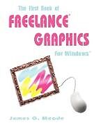 Kartonierter Einband The First Book of Freelance Graphics for Windows von James G. Meade
