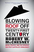 E-Book (epub) Blowing the Roof off the Twenty-First Century von Robert W. Mcchesney