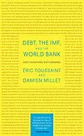 E-Book (epub) Debt, the IMF, and the World Bank von Eric Toussaint, Damien Millet