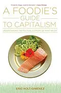 E-Book (epub) A Foodie's Guide to Capitalism von Eric Holt-Giménez