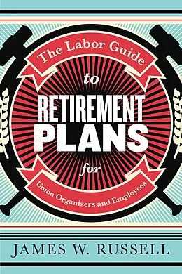 E-Book (epub) The Labor Guide to Retirement Plans von James W. Russell
