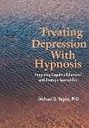 Couverture cartonnée Treating Depression With Hypnosis de Michael D Yapko