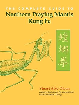 Broché The Complete Guide to Northern Praying Mantis Kung Fu de Stuart Alve Olson