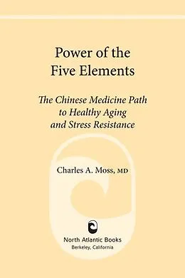 E-Book (epub) Power of the Five Elements von Charles A. Moss
