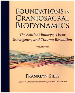 Couverture cartonnée Foundations in Craniosacral Biodynamics, Volume Two de Franklyn Sills, Dominique Degranges, Cherionna Menzam-Sills