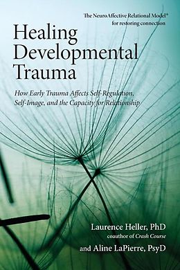 eBook (epub) Healing Developmental Trauma de Laurence Heller, Aline Lapierre