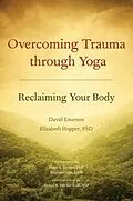E-Book (epub) Overcoming Trauma through Yoga von David Emerson, Elizabeth Hopper