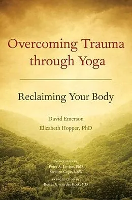 E-Book (epub) Overcoming Trauma through Yoga von David Emerson, Elizabeth Hopper
