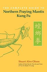 E-Book (epub) The Complete Guide to Northern Praying Mantis Kung Fu von Stuart Alve Olson