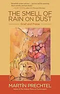 E-Book (epub) The Smell of Rain on Dust von Martín Prechtel