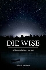 Broché Die Wise de Stephen Jenkinson