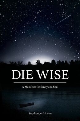 Broché Die Wise de Stephen Jenkinson