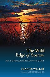 Couverture cartonnée The Wild Edge of Sorrow de Francis Weller, Michael Lerner