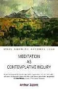 Kartonierter Einband Meditation as Contemplative Inquiry von Arthur Zajonc