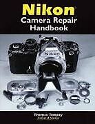 Kartonierter Einband Nikon Camera Repair Handbook von Thomas Tomosy
