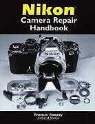 Couverture cartonnée Nikon Camera Repair Handbook de Thomas Tomosy