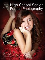 eBook (epub) The Art and Business of High School Senior Portrait Photography de Ellie Vayo