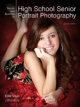 eBook (epub) The Art and Business of High School Senior Portrait Photography de Ellie Vayo