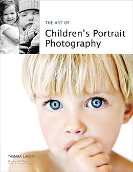 eBook (epub) The Art of Children's Portrait Photography de Tamara Lackey