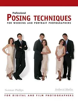 E-Book (epub) Professional Posing Techniques for Wedding and Portrait Photographers von Norman Phillips