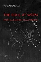 Kartonierter Einband The Soul at Work von Berardi Franco "Bifo"