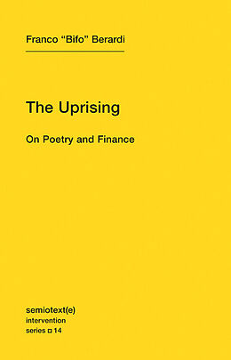 Couverture cartonnée The Uprising: On Poetry and Finance de Franco Bifo Berardi