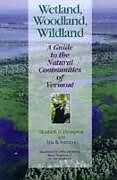 Couverture cartonnée Wetland, Woodland, Wildland de Elizabeth H. Thompson, Eric R. Sorenson