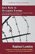 Fester Einband Axis Rule in Occupied Europe: Laws of Occupation, Analysis of Government, Proposals for Redress. Second Edition by the Lawbook Exchange, Ltd von Raphael Lemkin
