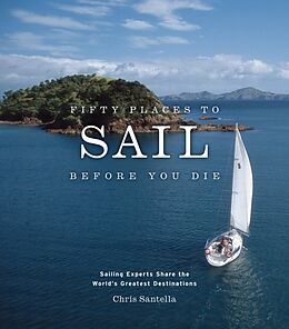 Livre Relié Fifty Places to Sail Before You Die de Chris Santella