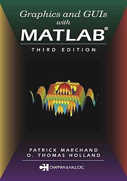 Kartonierter Einband Graphics and GUIs with MATLAB von Patrick Marchand, O. Holland