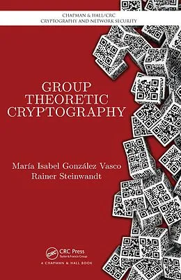 E-Book (pdf) Group Theoretic Cryptography von Maria Isabel González Vasco, Rainer Steinwandt