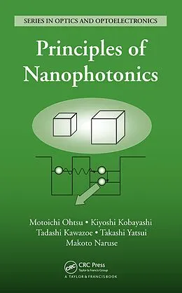 E-Book (pdf) Principles of Nanophotonics von Motoichi Ohtsu, Kiyoshi Kobayashi, Tadashi Kawazoe
